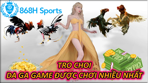 Tro Choi Da Ga Game Được Chơi Nhiều Nhất