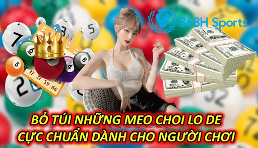 Bỏ Túi Những Meo Choi Lo De Cực Chuẩn Dành Cho Người Chơi