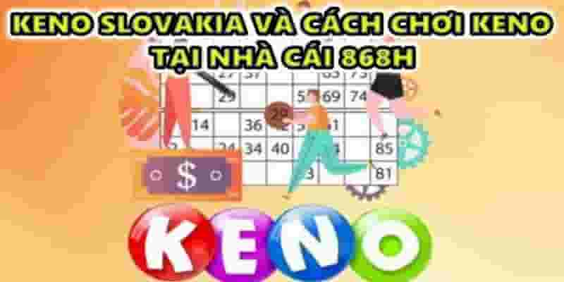 Keno slovakia và cách chơi keno tại nhà cái 868H