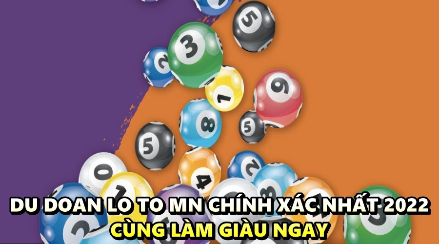 Du doan lo to MN chính xác nhất 2022 - Cùng làm giàu ngay