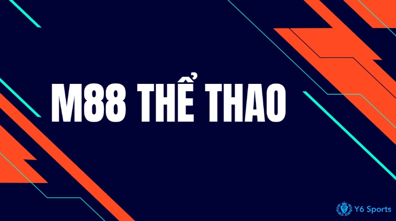 M88 ca cuoc the thao - Sân cược thể thao số 1 Châu Á