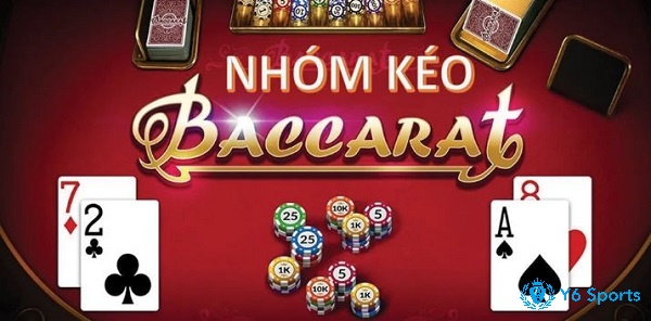 Cách tham gia Nhóm kéo baccarat uy tín như thế nào?